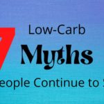 7 Low-Carb Myths People Continue to Say